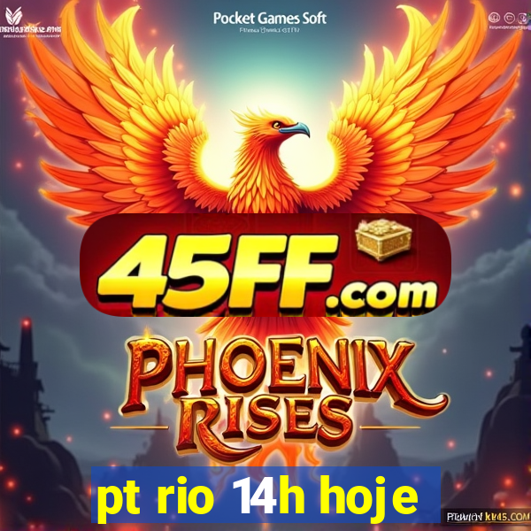 pt rio 14h hoje